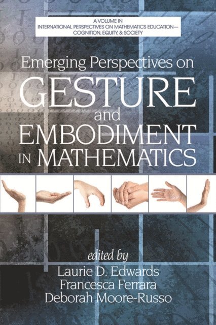Deborah Moore-Russo, Francesca Ferrara, Laurie D. Edwards - Emerging Perspectives on Gesture and Embodiment in Mathematics, E-bok
