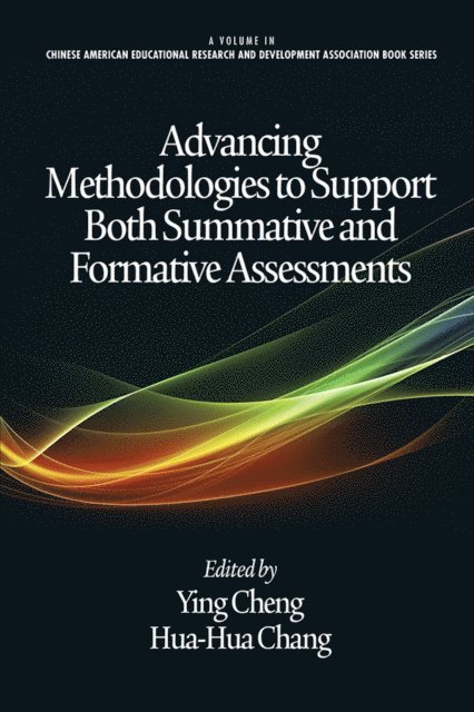 Hua-Hua Chang, Ying Cheng - Advancing Methodologies to Support Both Summative and Formative Assessments, E-bok
