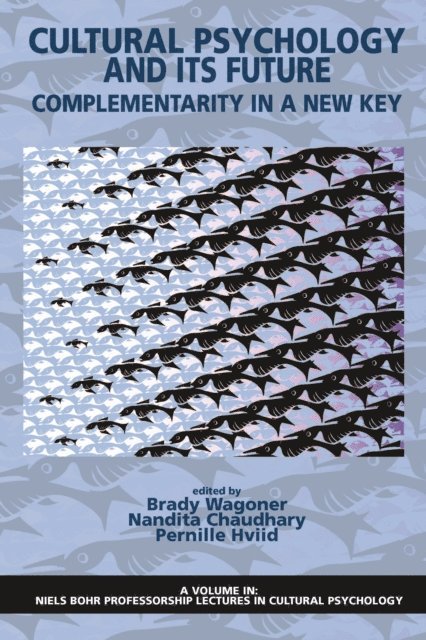 Pernille Hviid, Nandita Chaudhary, Brady Wagoner - Culture Psychology and Its Future, E-bok