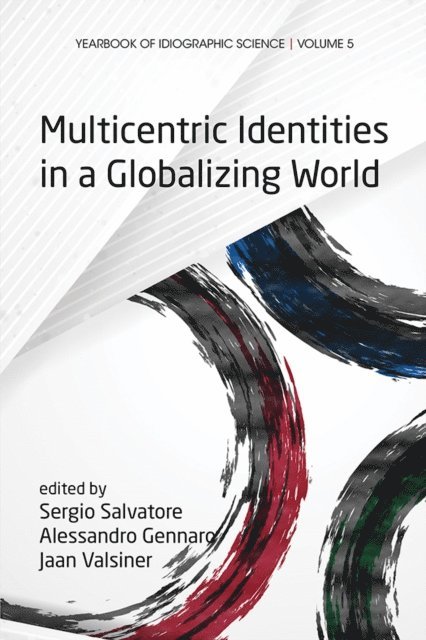 Jaan Valsiner, Alessandro Gennaro, Sergio Salvatore - Multicentric Identities in a Globalizing World, E-bok