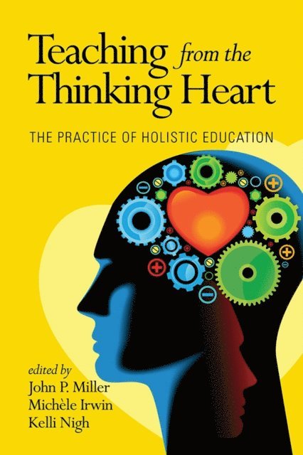 Kelli Nigh, Michele Irwin, John P. Miller - Teaching from the Thinking Heart, E-bok