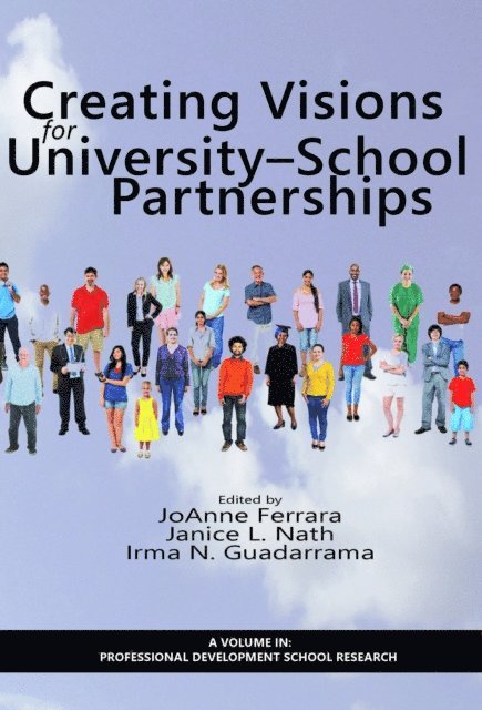 Irma N. Guadarrama, Janice L. Nath, JoAnne Ferrara - Creating Visions for University-School Partnerships, E-bok