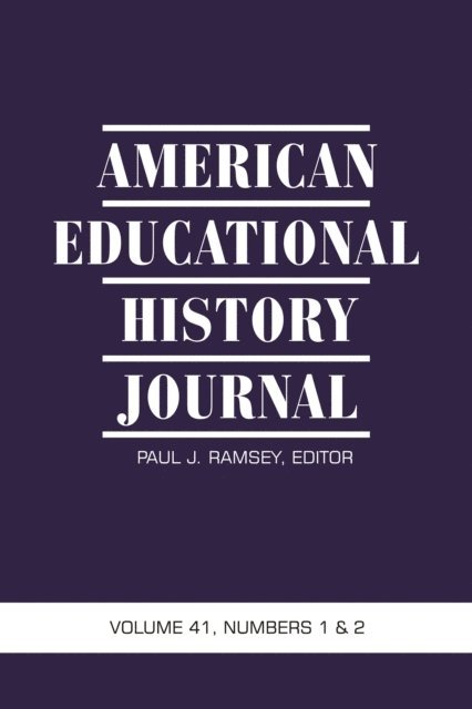 Paul J. Ramsey - American Educational History Journal Vol 41 Issue 1 & 2, E-bok