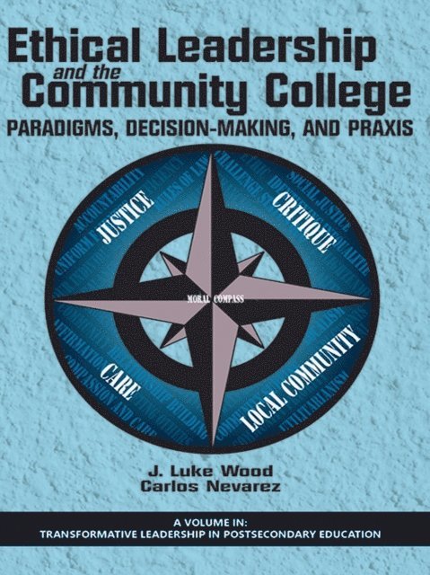 Carlos Nevarez, J. Luke Wood - Ethical Leadership and the Community College, E-bok