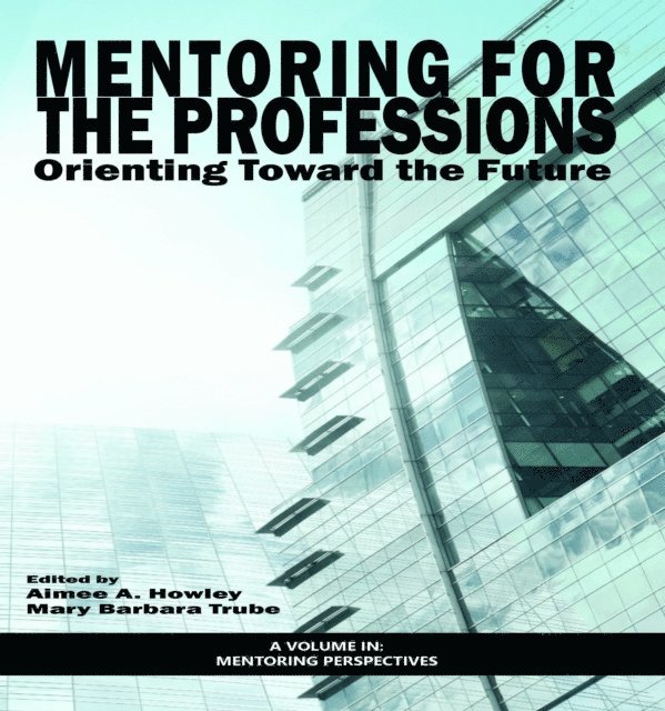 Mary Barbara Trube, Aimee A. Howley - Mentoring for the Professions, E-bok