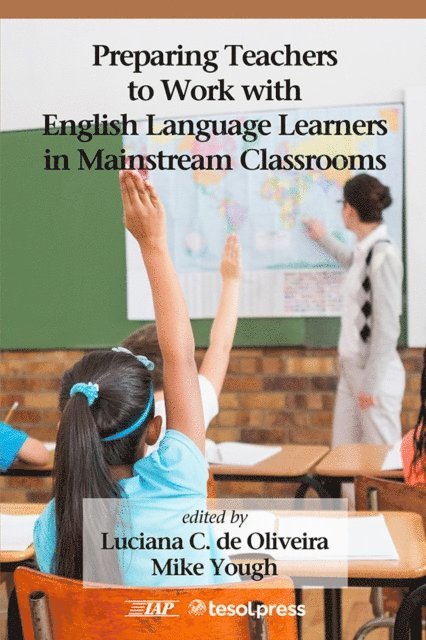 Mike Yough, Luciana C. Oliveira - Preparing Teachers to Work with English Language Learners in Mainstream Classrooms, E-bok