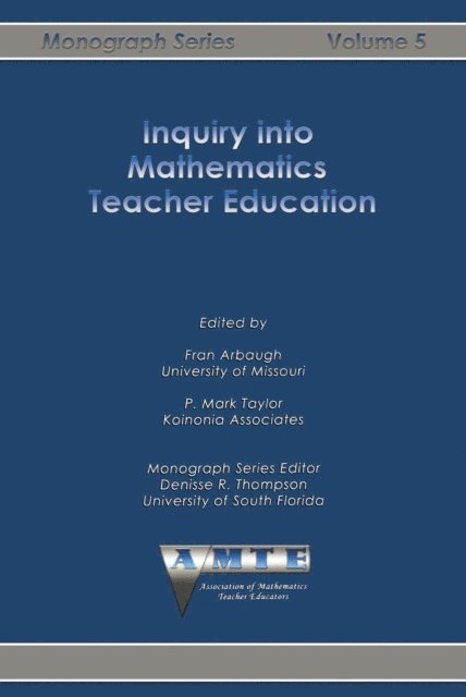 P. Mark Taylor, Fran Arbaugh - Inquiry into Mathematics Teacher Education, E-bok