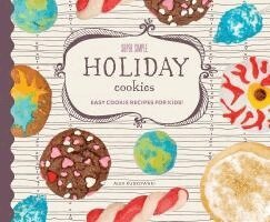 Alex Kuskowski - Super Simple Holiday Cookies: Easy Cookie Recipes for Kids!: Easy Cookie Recipes for Kids!, Inbunden