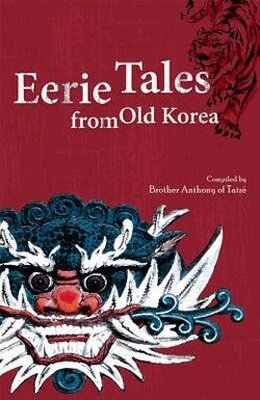 Brother Anthony of Taizé - Eerie Tales from Old Korea, Häftad. Tillgänglighet: Tillfälligt slut