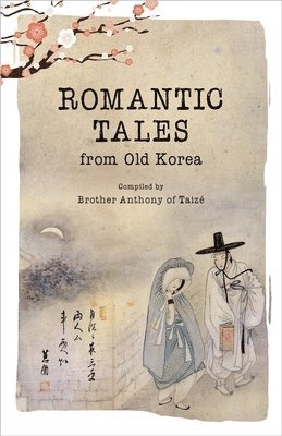 Brother Anthony of Taizé - Romantic Tales from Old Korea, Häftad. Tillgänglighet: Tillfälligt slut