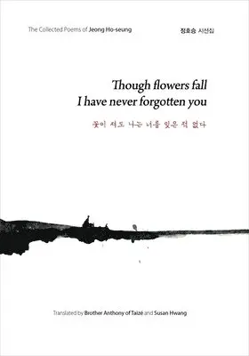 Jeong Ho-seung - Though Flowers Fall I Have Never Forgotten You, Inbunden. Tillgänglighet: Tillfälligt slut