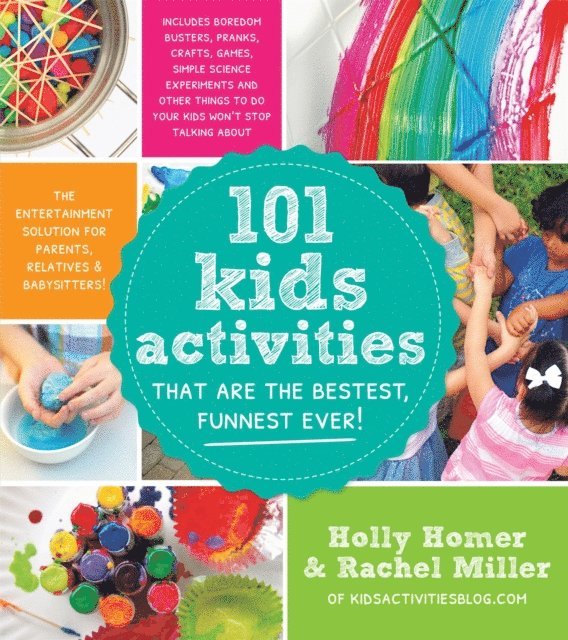 Rachel Miller, Holly Homer - 101 Kids Activities That Are the Bestest, Funnest Ever!, E-bok