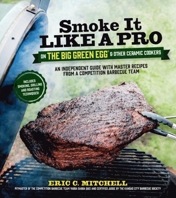 Eric Mitchell - Smoke It Like a Pro on the Big Green Egg & Other Ceramic Cookers, E-bok