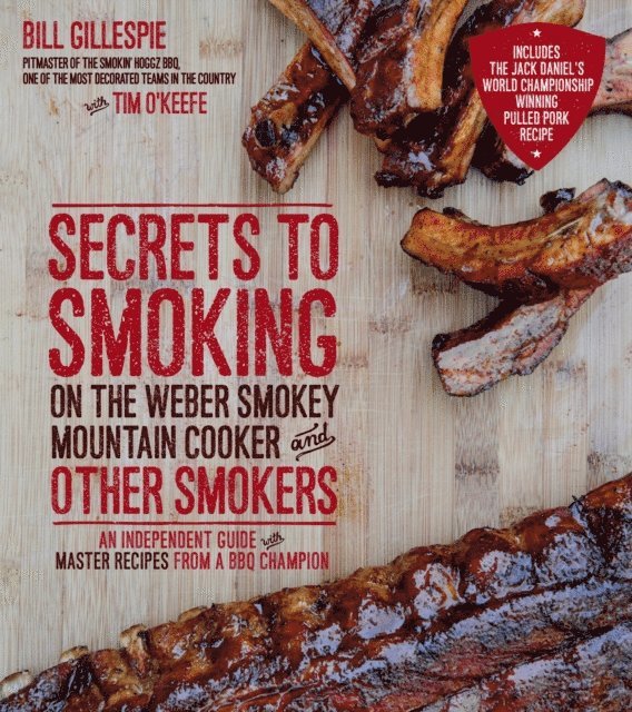 Bill Gillespie - Secrets to Smoking on the Weber Smokey Mountain Cooker and Other Smokers, E-bok. Tillgänglighet: Lägg i varukorg
