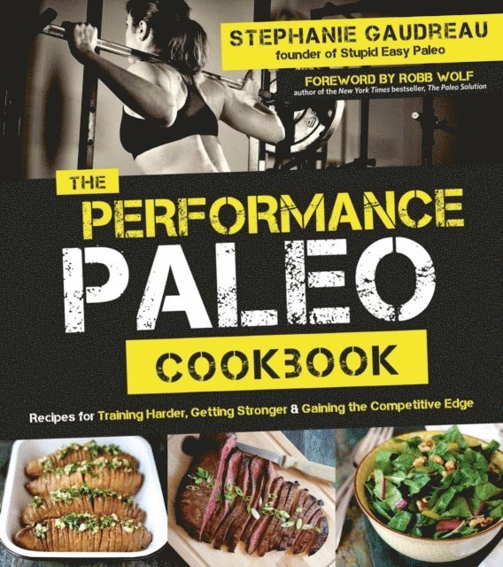 Stephanie Gaudreau - Performance Paleo Cookbook, E-bok. Tillgänglighet: Lägg i varukorg