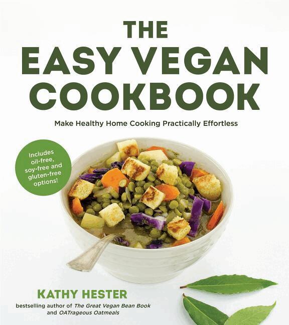 Kathy Hester - The Easy Vegan Cookbook: Make Healthy Home Cooking Practically Effortless, Häftad