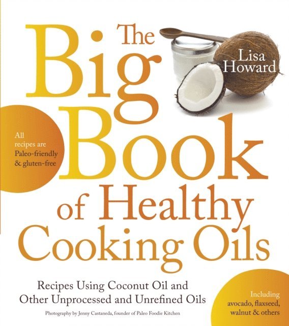Lisa Howard - Big Book of Healthy Cooking Oils, E-bok. Tillgänglighet: Lägg i varukorg