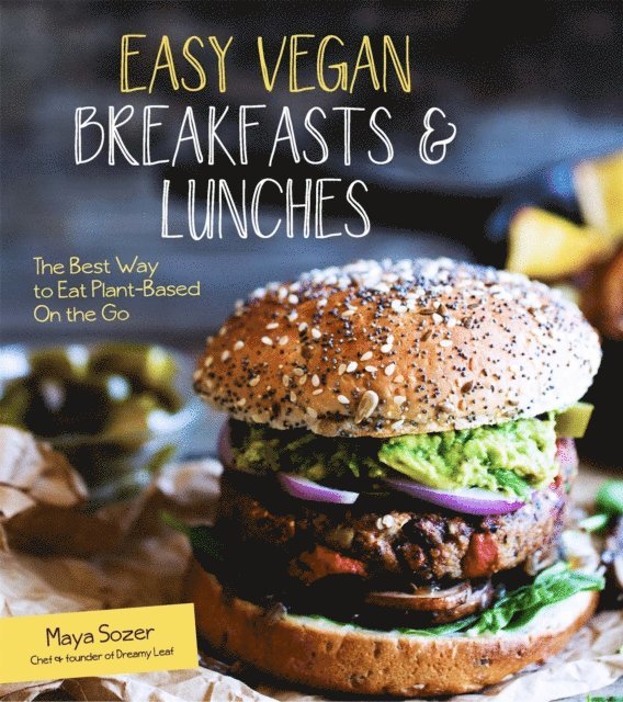 Maya Sozer - Easy Vegan Breakfasts & Lunches, E-bok. Tillgänglighet: Lägg i varukorg
