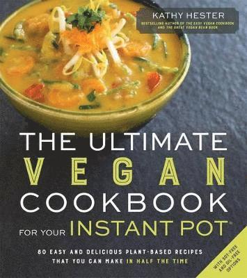Kathy Hester - Ultimate Vegan Cookbook for Your Instant Pot, Häftad