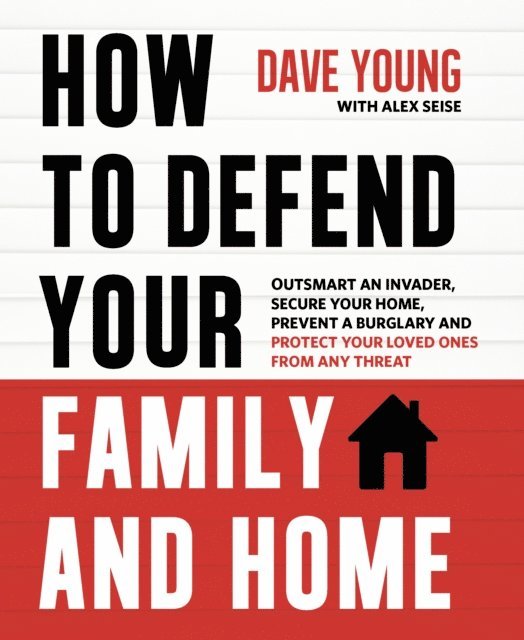 Dave Young - How to Defend Your Family and Home, E-bok