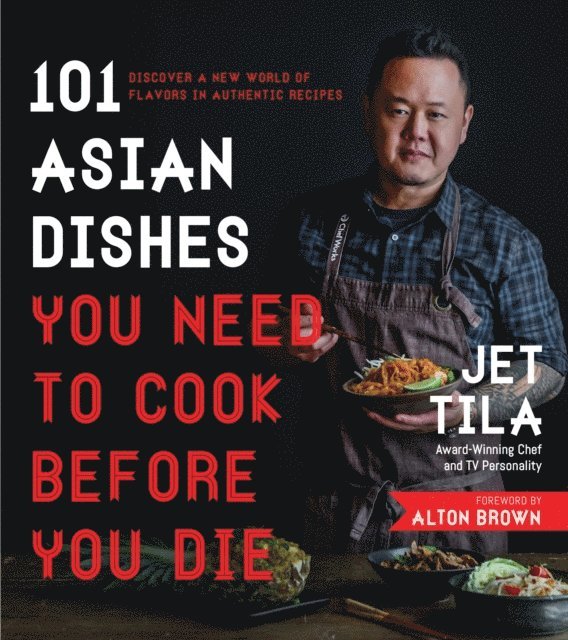 Jet Tila - 101 Asian Dishes You Need to Cook Before You Die, E-bok