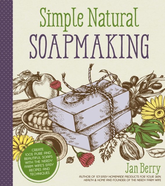 Jan Berry - Simple & Natural Soapmaking, E-bok
