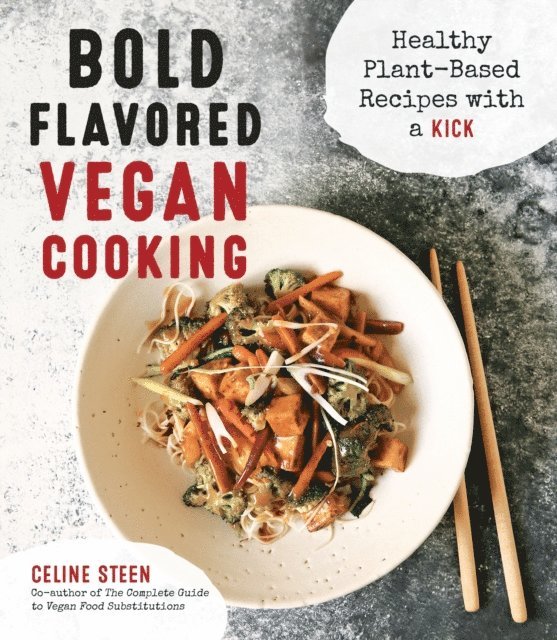 Celine Steen - Bold Flavored Vegan Cooking, E-bok