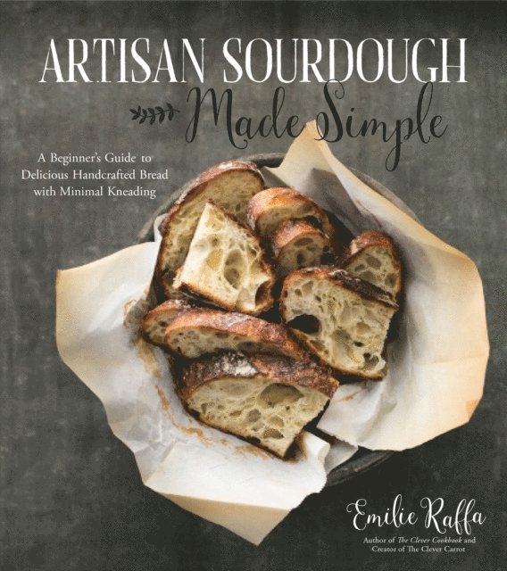 Emilie Raffa - Artisan Sourdough Made Simple, E-bok. Tillgänglighet: Lägg i varukorg
