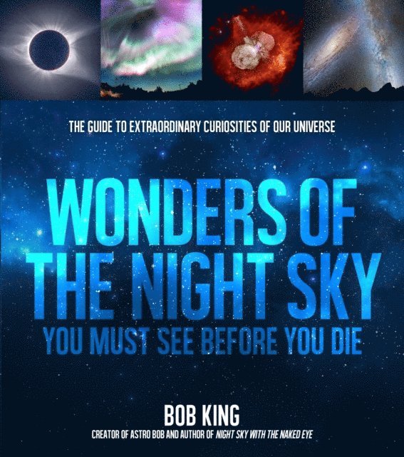 Bob King - Wonders of the Night Sky You Must See Before You Die, E-bok