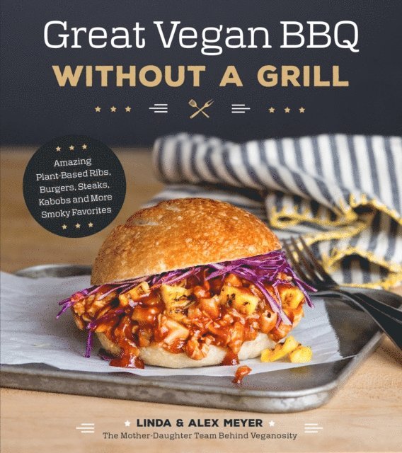 Alex Meyer, Linda Meyer - Great Vegan BBQ Without a Grill, E-bok