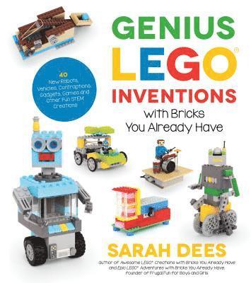 Sarah Dees - Genius LEGO Inventions with Bricks You Already Have, Häftad