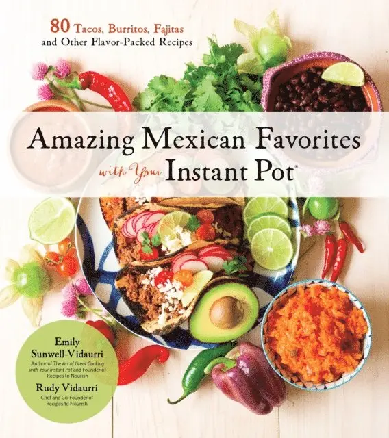 Rudy Vidaurri, Emily Vidaurri - Amazing Mexican Favorites with Your Instant Pot, E-bok. Tillgänglighet: Lägg i varukorg