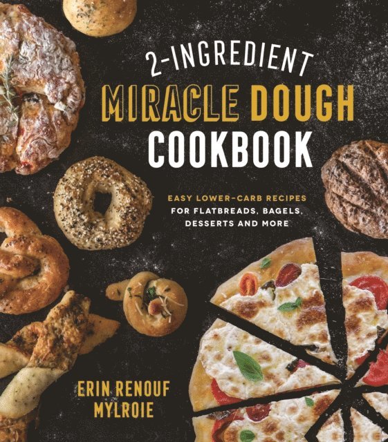 Erin Mylroie - 2-Ingredient Miracle Dough Cookbook, E-bok. Tillgänglighet: Lägg i varukorg