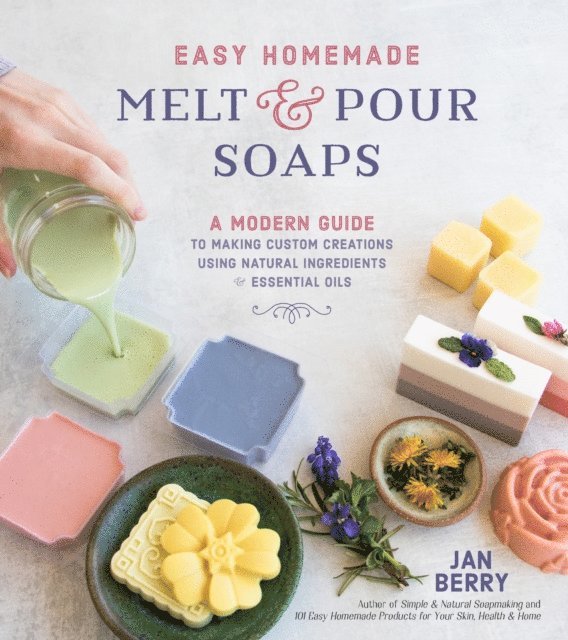 Jan Berry - Easy Homemade Melt and Pour Soaps, E-bok