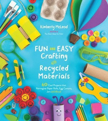 Kimberly McLeod - Fun and Easy Crafting with Recycled Materials, Häftad