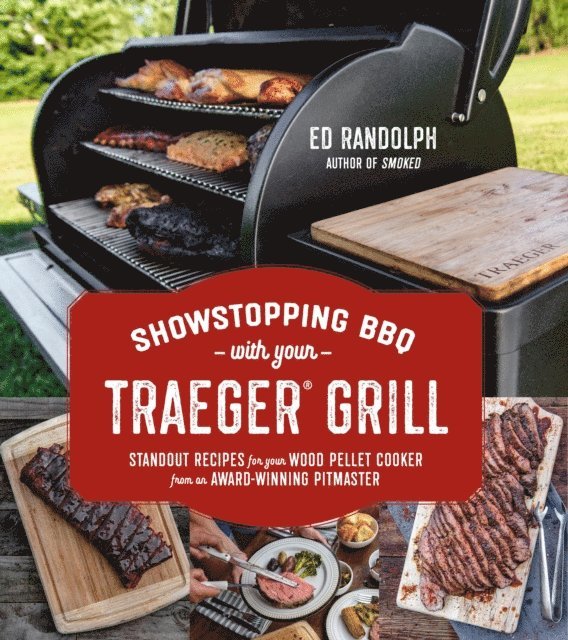 Ed Randolph - Showstopping BBQ with Your Traeger Grill, E-bok. Tillgänglighet: Lägg i varukorg