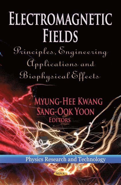 Myung-Hee Kwang - Electromagnetic Fields: Principles, Engineering Applications and Biophysical Effects, E-bok