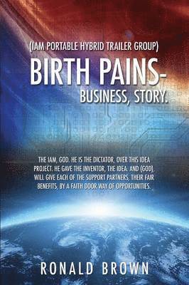 Ronald Brown - (Iam Portable Hybrid Trailer Group), Birth Pains-Business, Story., Häftad