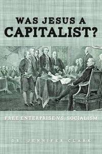 Was Jesus a Capitalist? Free Enterprise vs. Socialism