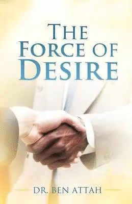 Ben Attah - Force of Desire, Häftad. Tillgänglighet: Lägg i varukorg