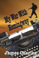 James Charles - My War With Hemingway, Häftad. Tillgänglighet: Lägg i varukorg
