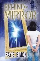 Fay E. Simon - Behind The Mirror, Häftad. Tillgänglighet: Lägg i varukorg