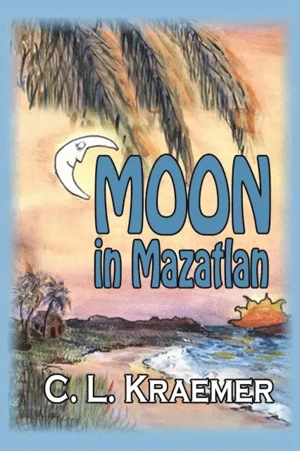C. L. Kraemer - Moon in Mazatlan, E-bok. Tillgänglighet: Lägg i varukorg