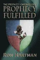 Ron Hartman - The Prophecy Chronicles: Prophecy Fulfilled, Häftad. Tillgänglighet: Lägg i varukorg