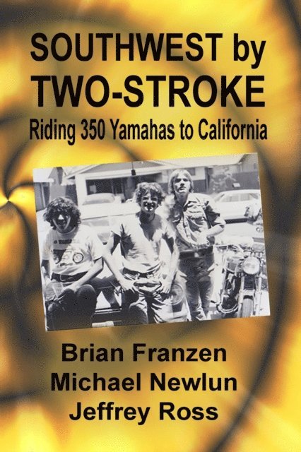 Jeffrey Ross, Michael Newlun, Brian Franzen - Southwest by Two-Stroke, E-bok