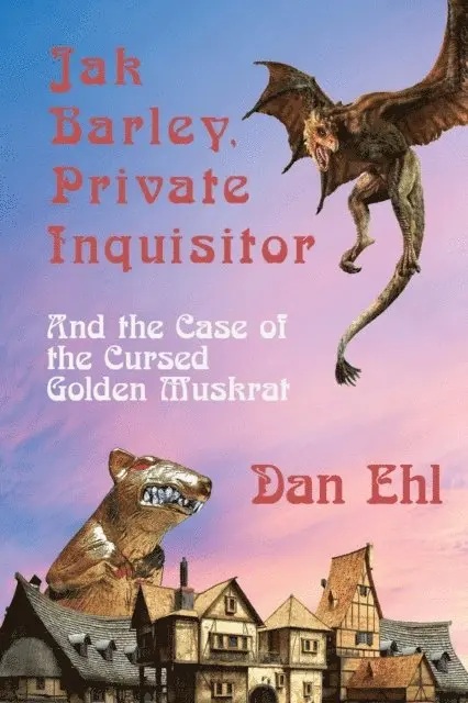 Dan Ehl - Jak Barley, Private Inquisitor and the Case of the Cursed Golden Muskrat, Häftad. Tillgänglighet: Lägg i varukorg