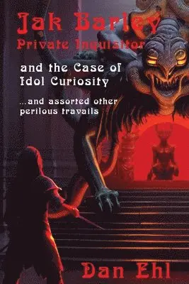 Dan Ehl - Jak Barley, Private Inquisitor and the Case of Idol Curiosity, Häftad. Tillgänglighet: Lägg i varukorg