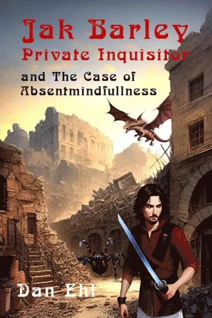 Dan Ehl - Jak Barley, Private Inquisitor, and The Case of Absentmindfullness, E-bok. Tillgänglighet: Lägg i varukorg