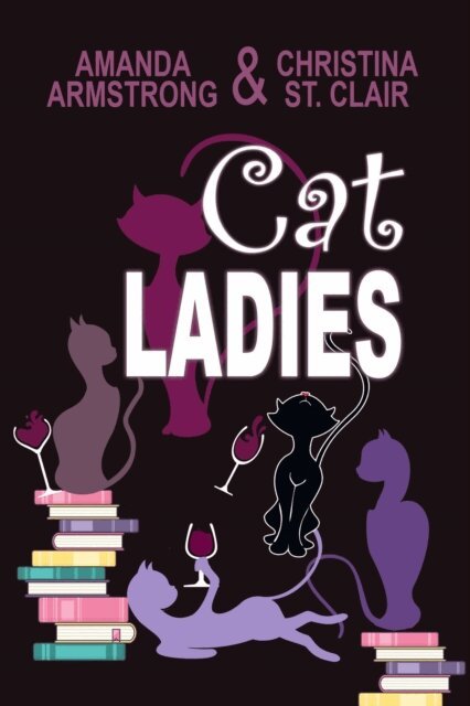Christina St. Clair, Amanda Armstrong - Cat Ladies, E-bok. Tillgänglighet: Lägg i varukorg