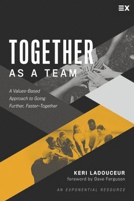 Keri Ladouceur - Together as a Team: A Values-Based Approach to Going Further, Faster-Together, Häftad